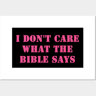 I Don't Care What the Bible Says Posters and Art